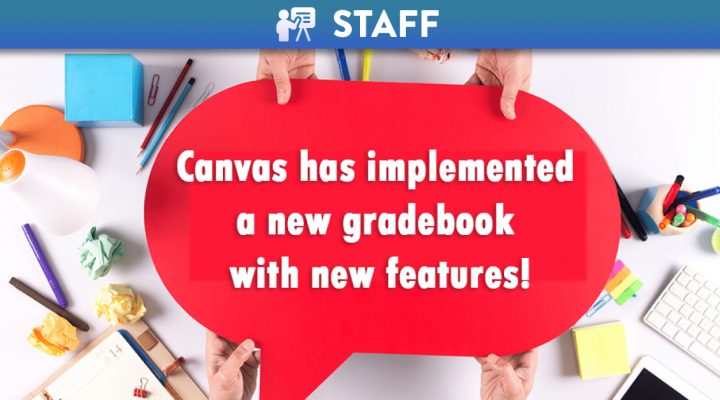 Hands holding a speech bubble with the words 'Canvas has implemented a new gradebook with new features'
